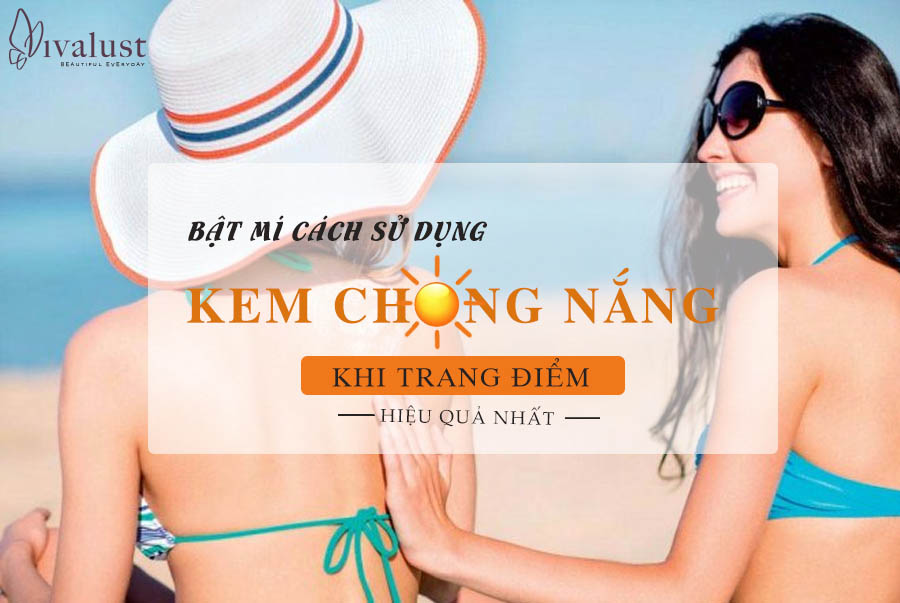 Bật mí cách sử dụng kem chống nắng khi trang điểm hiệu quả