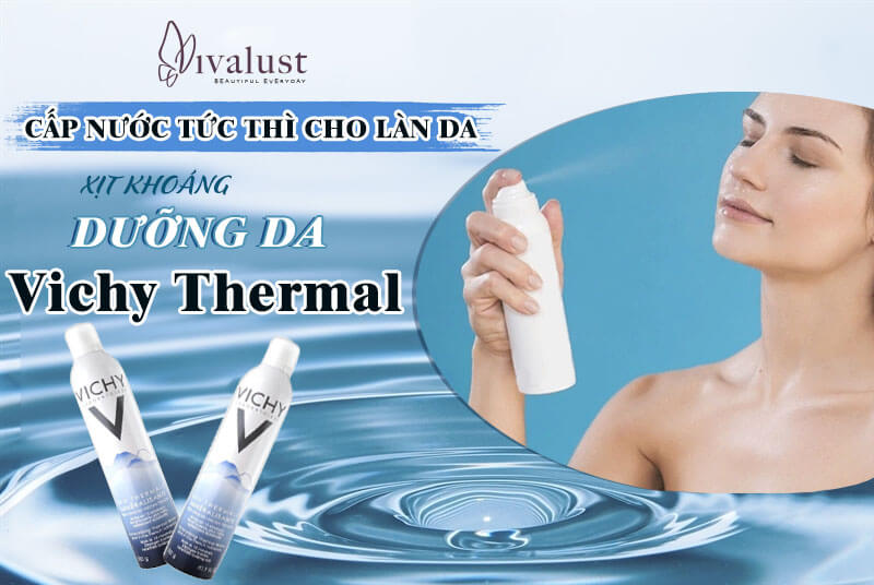 Cấp nước tức thì cho làn da với xịt khoáng dưỡng da Vichy Thermal