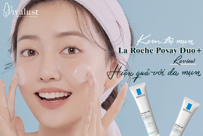 Hiệu quả vượt trội từ sản phẩm nhà La Roche Posay