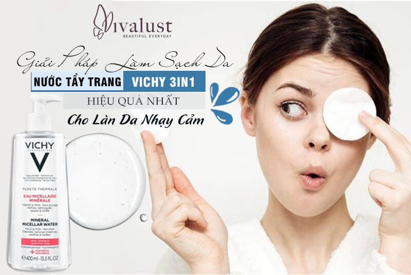 Làm sạch da an toàn với nước tẩy trang Vichy cho da nhạy cảm