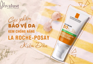 Cực phẩm bảo vệ da kem chống nắng La Roche-Posay kiềm dầu