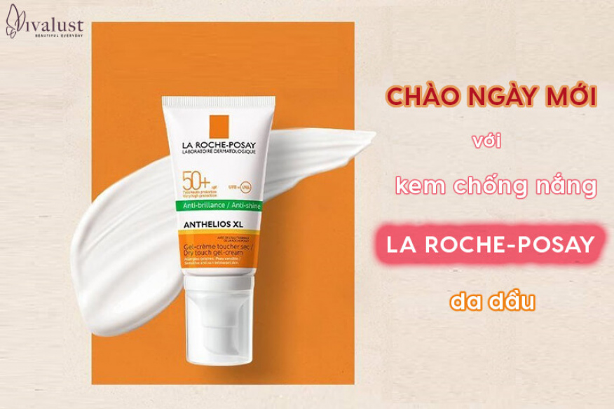 Kem chống nắng La Roche-Posay da dầu – Biện pháp nắng hiệu quả