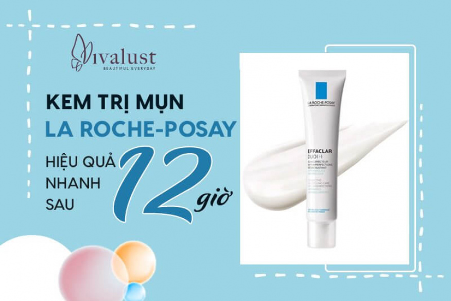 Kem trị mụn La Roche-Posay – Hiệu quả nhanh sau 12 giờ
