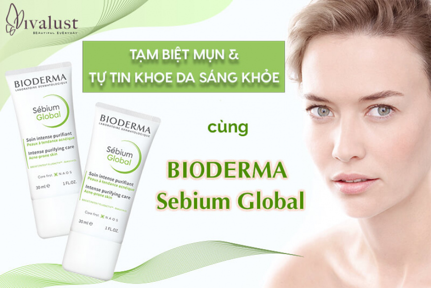 Tự tin khoe da sáng khỏe cùng kem dưỡng Bioderma Sebium Global